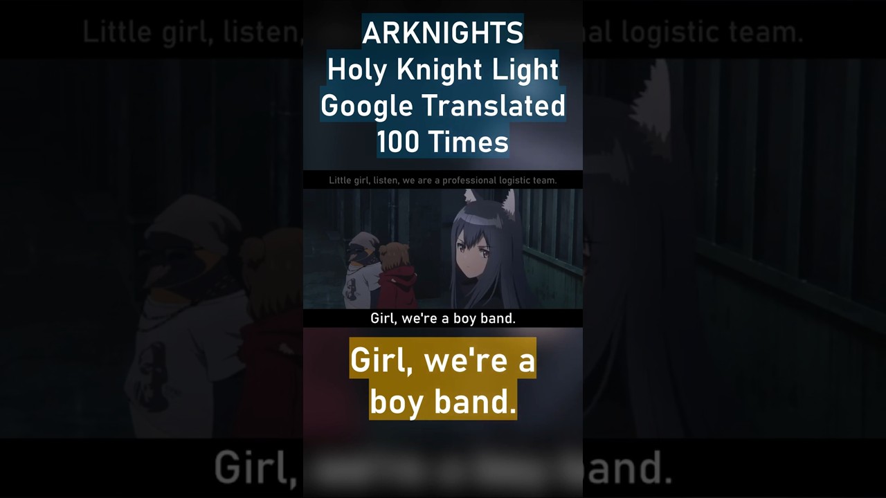 Arknights Google Translated 100 Times Can Get Silly! 