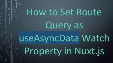 How to Set Route Query as useAsyncData Watch Property in Nuxt.js