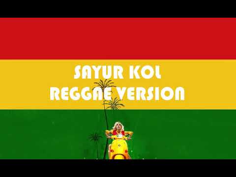 SAYUR KOL - REGGAE VERSION