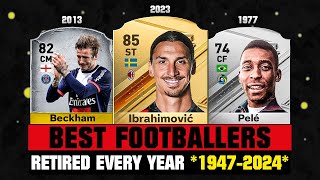 BEST FOOTBALL PLAYERS WHO HAVE RETIRED IN EVERY YEAR 1947-2024! 😭💔 ft. Ibrahimovic, Beckham, Pele...