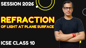 Refraction of Light at Plane Surfaces One Shot | ICSE Physics 2026 | @sirtarunrupani​