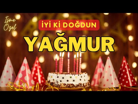 İyi ki doğdun YAĞMUR isimli doğum günü şarkısı