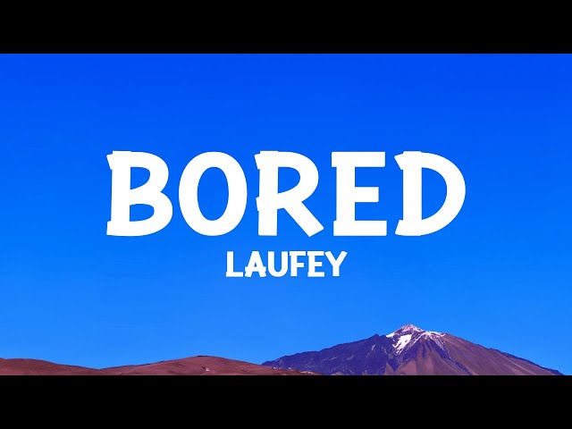 Laufey - Bored (Lyrics) class=