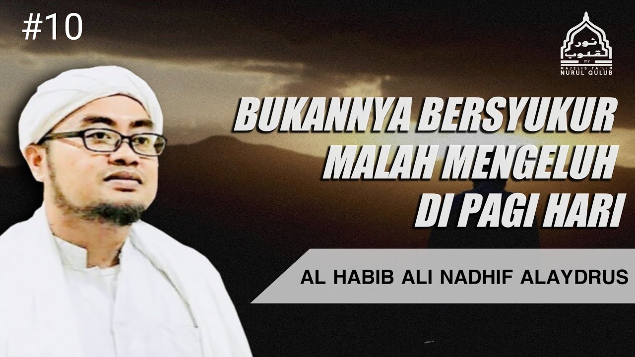 BUKANNYA BERSYUKUR  MALAH MENGELUH DI  PAGI  HARI  Habib Ali 