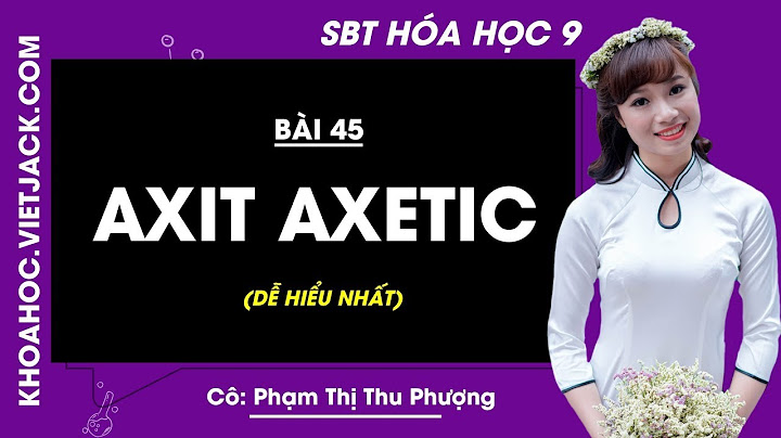 Hóa học lớp 9 bài 45 axit axetic