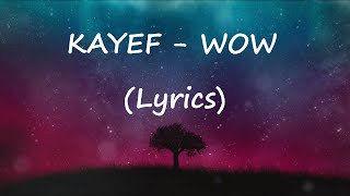 Video thumbnail of "KAYEF - WOW (Lyrics Video)"