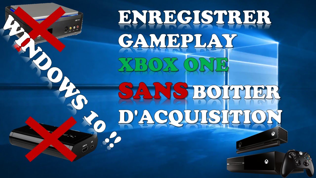 TUTO -ENREGISTRER GAMEPLAY XBOX ONE SANS BOITIER D'ACQUISITION