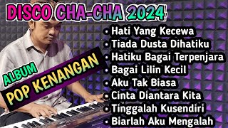 ALBUM POP KENANGAN DISCO CHA CHA 2024 - FULL BASS!!!