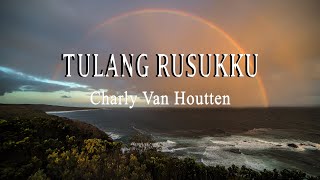 Charly Van Houtten - Tulang Rusukku (Lirik Lagu)