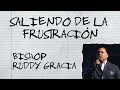 Saliendo de la Frustración | Bishop Ruddy Gracia