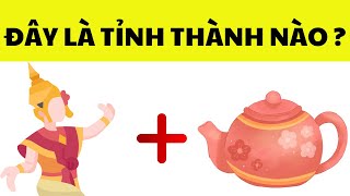 Đuổi Hình Bắt Chữ - Câu Đố Đoán Tên Các Tỉnh Thành Việt Nam|Thỏ Thích Đố