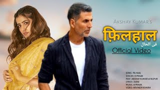 Filhaal: Akshay Kumar ft. Nupur Sanon & Ammy Virk । B Praak । Jaani । Latest New Punjabi Song 2019