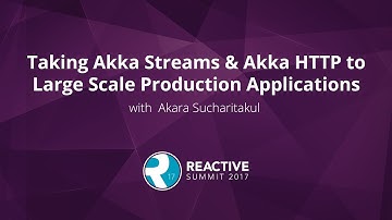 Taking Akka Streams & Akka HTTP to Large Scale Production Applications