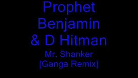 Hitman & Prophet Benjamin - Mr Shanker (Ganja Remix)
