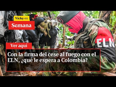 Con la firma del cese al fuego con el ELN, ¿qué le espera a Colombia? | Vicky en Semana