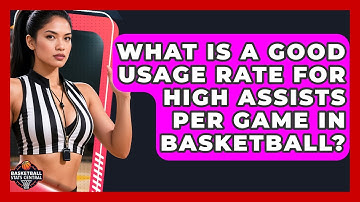 What Is A Good Usage Rate For High Assists Per Game In Basketball? - Basketball Stats Central