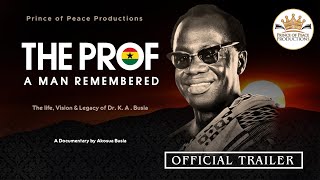 Official Trailer | The PROF | A Man Remembered | Documentary | Dr. Kofi Abrefa Busia