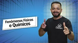 Fenômenos Físicos e Químicos - Brasil Escola