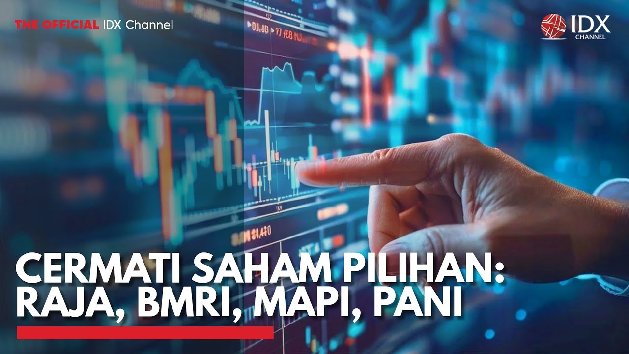 Cermati Saham Pilihan: RAJA, BMRI, MAPI, PANI | IDX CHANNEL - YouTube