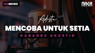 MENCOBA UNTUK SETIA - ADISTA KARAOKE AKUSTIK