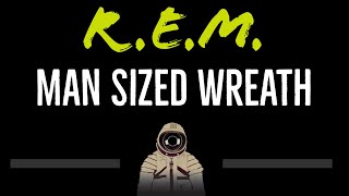 R.E.M. • Man Sized Wreath (CC) [Karaoke Instrumental Lyrics]