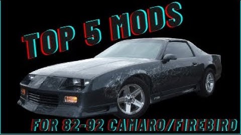 TOP 5 MODS for 82-92 FBODY CAMARO/FIREBIRD