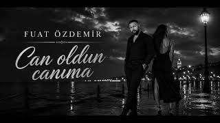 Can oldun canıma - Fuat Özdemir 