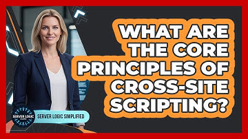 What Are The Core Principles Of Cross-Site Scripting?