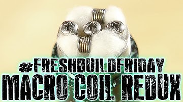 #FRESHBUILDFRIDAY - Macro Coil Redux
