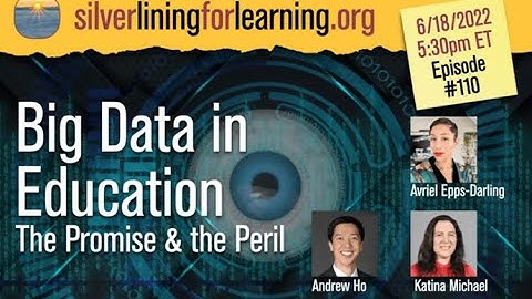 Big Data in Education, the Promise and the Peril on Silver Lining for Learning