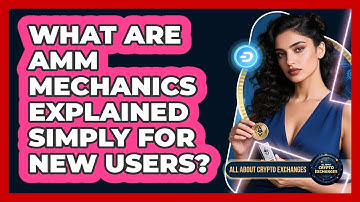 What Are AMM Mechanics Explained Simply For New Users? - All About Crypto Exchanges