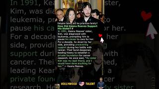 How Did Keanu Reeves Support His Sister?