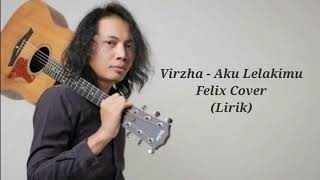 Aku Lelakimu - Virzha ll Felix Cover (Lirik)