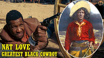 Nat Love: Greatest Black Cowboy In The Old West And Was Nicknamed Deadwood Dick