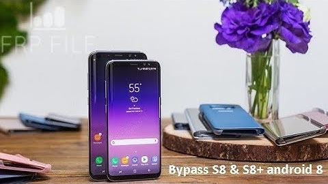 (100% Success) Solution Bypass Samsung S8 (SM-G950F) and S8+ (SM-G955F) android 8