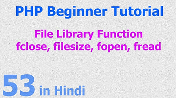 53 - PHP File Function - open file, read file, get file size, close file to clear memory