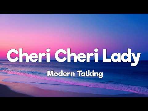 Modern Talking - Cheri Cheri Lady (Lyrics)