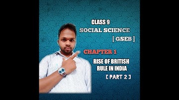 Class 9 Social Science [ GSEB ] Chapter 1 Rise of British Rule in India Part-2 in English