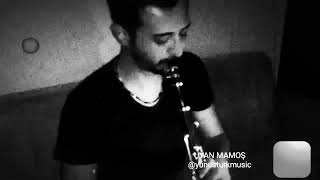 UYAN MAMOŞ ELAZIĞ TÜRKÜSÜ KLARNET #klarnet