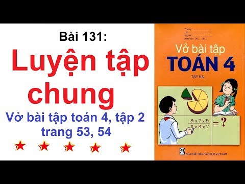 Video Vở Bài Tập Toán Lớp 4 Bài 131 Trang 53, 54 - Luyện Tập... - youtube
