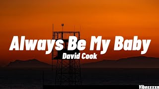 Always Be My Baby - David Cook (Lyrics)