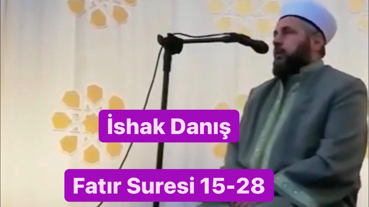 İshak Danış - Fatır Suresi 15-28