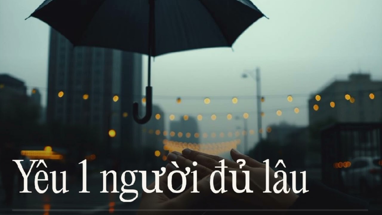 nhạc nhẹ nhàng sâu lắng yêu 1 người đủ lâu 