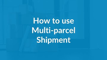 How to Use Multi-parcel Shipment