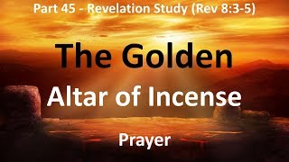 The Golden Altar of Incense in Revelation 8: The Prayer of Saints mixed with Incense