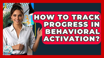 How To Track Progress In Behavioral Activation? - CBT Toolkit