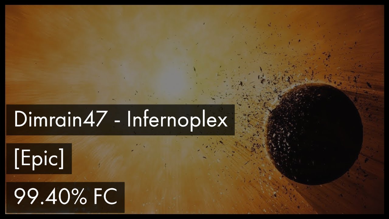 [osu!] Dimrain47 - Infernoplex [Epic] 99.40% FC