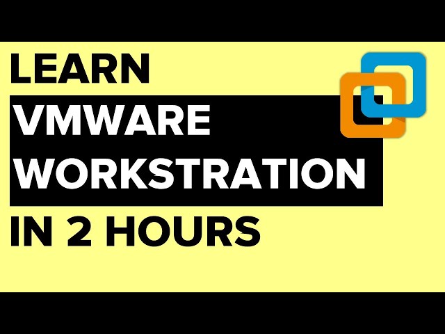 Learn VMware Workstation in 2 hours class=