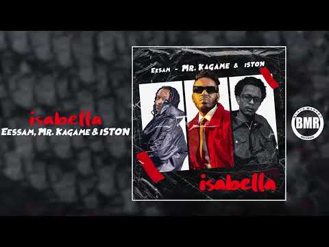 Mr. Kagame, Eesam & iSTON - Isabella | Official Audio