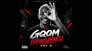 Gqom Ispakupaku Vol.3